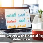 Accelerate Growth With Financial Reporting Automation